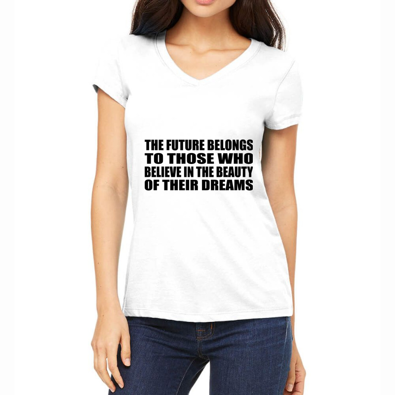 The Future Belongs To Those Who Believe In The Beauty Of Their Dreams Women's V-Neck T-Shirt by DAVIDCROWDER | Artistshot