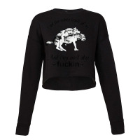 I Got Two Wolves Inside Of Me And They Won't Stop Fuckin' T Shirt Cropped Sweater | Artistshot