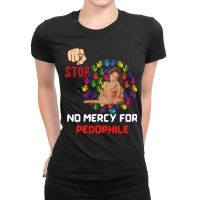 No Mercy For Pedophile,  Pedophile, Stop Ladies Fitted T-shirt | Artistshot