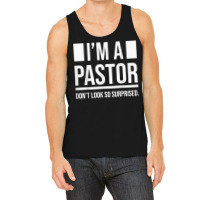 I'm A Pastor So Surprised Pastors Yes I'm A Pastor Priests T Shirt Tank Top | Artistshot