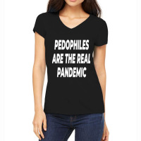 Pedophiles Are The Real Pandemic Women's V-neck T-shirt | Artistshot