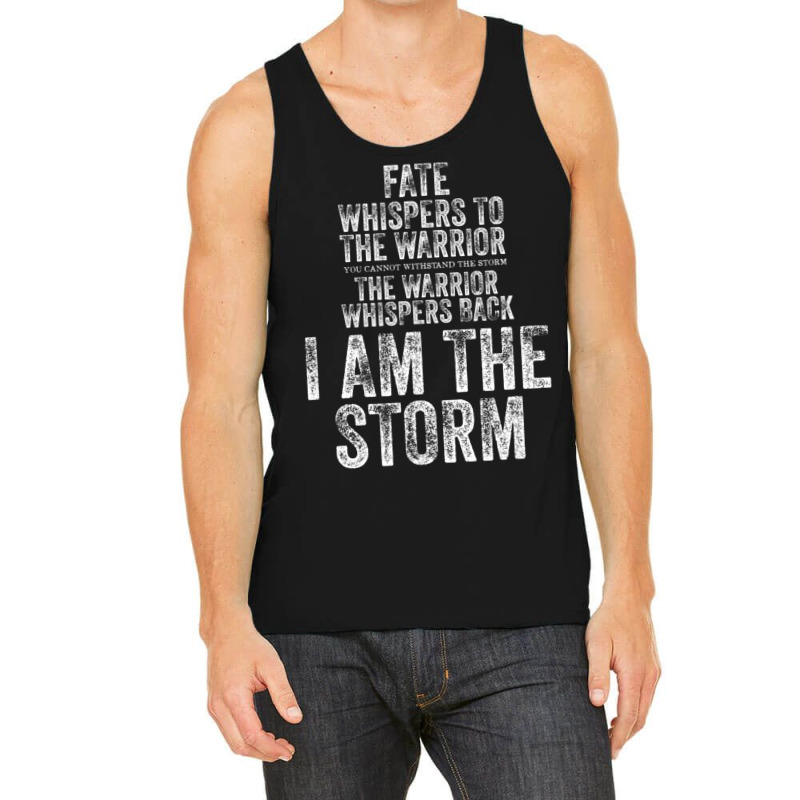 Fate Whispers To Warrior I Am The Storm Quote Gritty Fighter Tank Top | Artistshot