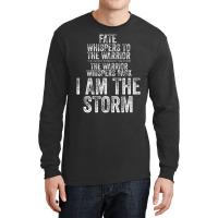 Fate Whispers To Warrior I Am The Storm Quote Gritty Fighter Long Sleeve Shirts | Artistshot