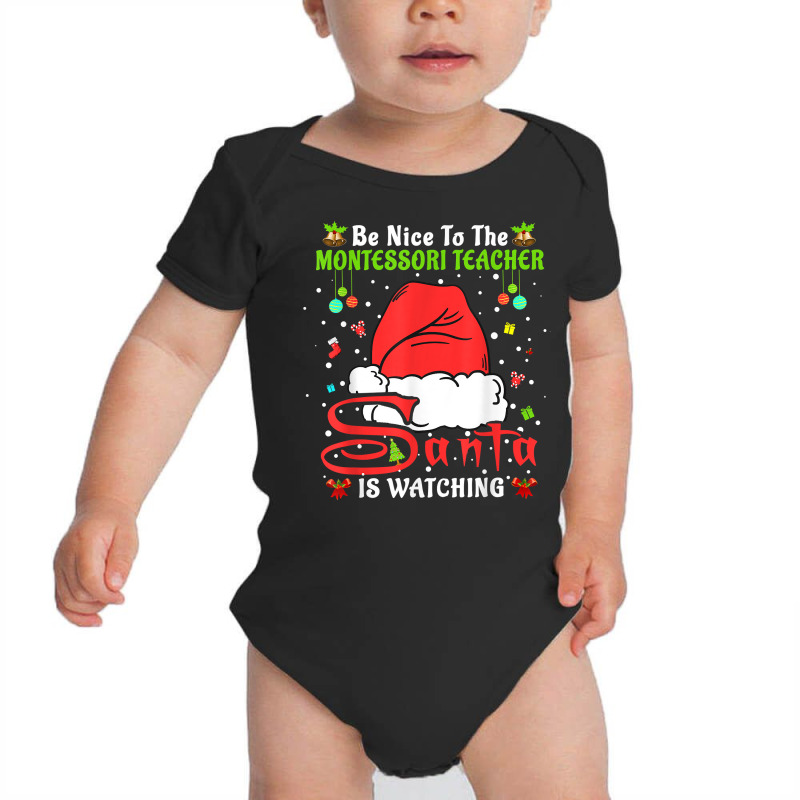 Xmas Pajamas Be Nice To The Montessori Teacher Christmas T Shirt Baby Bodysuit | Artistshot