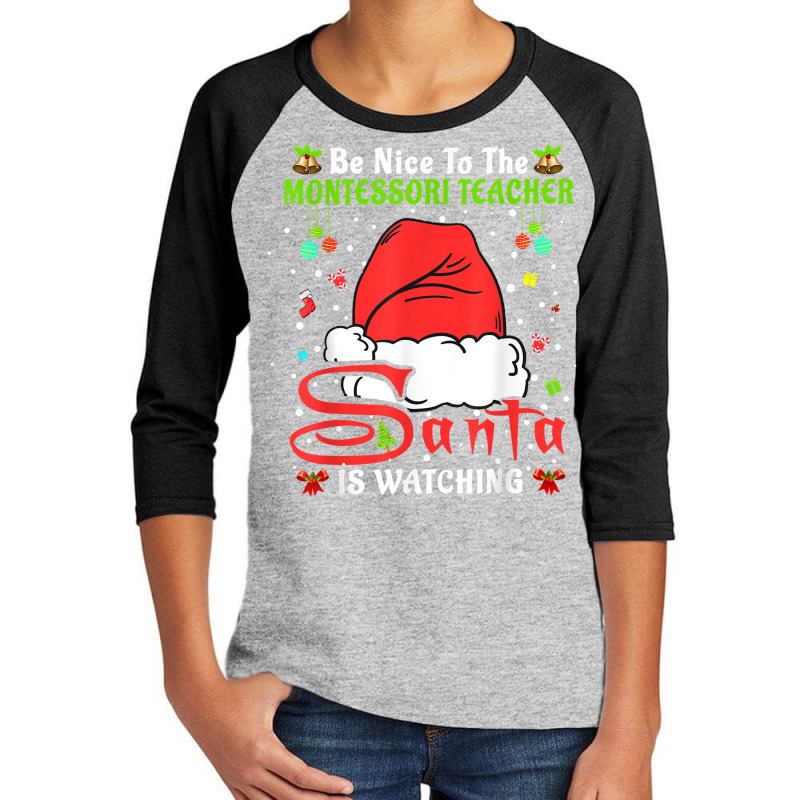 Xmas Pajamas Be Nice To The Montessori Teacher Christmas T Shirt Youth 3/4 Sleeve | Artistshot