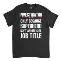 Gift For Superhero Investigator Classic T-shirt | Artistshot