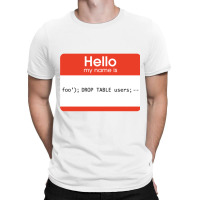 Hello My Name Is Sql Injection T-shirt | Artistshot