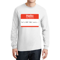 Hello My Name Is Sql Injection Long Sleeve Shirts | Artistshot