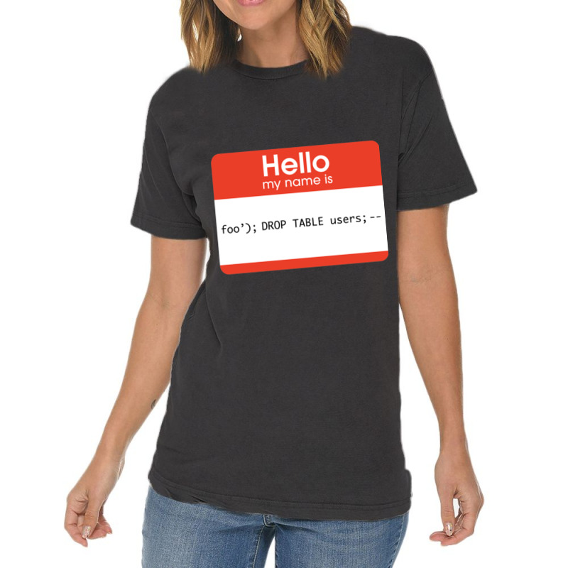 Hello My Name Is Sql Injection Vintage T-shirt | Artistshot