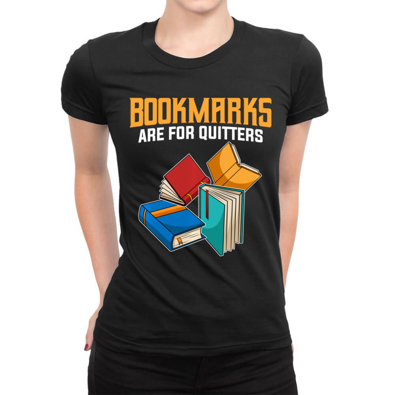 Book Lover Fans Quote I Bookmarks Are For Quitters Ladies Fitted T-Shirt by cm-arts | Artistshot