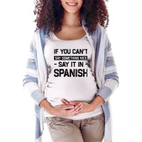 If You Can't Say Nice Say It In Spanish Funny Panamanian T Shirt Maternity Scoop Neck T-shirt | Artistshot