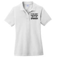 If You Can't Say Nice Say It In Spanish Funny Panamanian T Shirt Ladies Polo Shirt | Artistshot