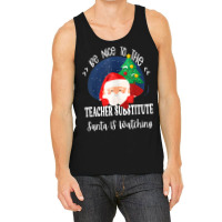 Be Nice To The Substitute Teacher Santa Is Watching Xmas Tank Top | Artistshot