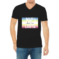 Maps Aren_t In Lgbtq Sign V-neck Tee | Artistshot