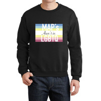 Maps Aren_t In Lgbtq Sign Crewneck Sweatshirt | Artistshot