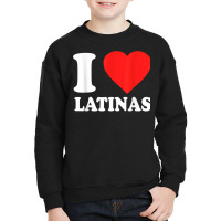 I Love Latinas T Shirt Youth Sweatshirt | Artistshot