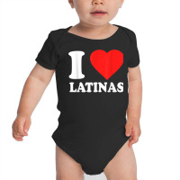 I Love Latinas T Shirt Baby Bodysuit | Artistshot