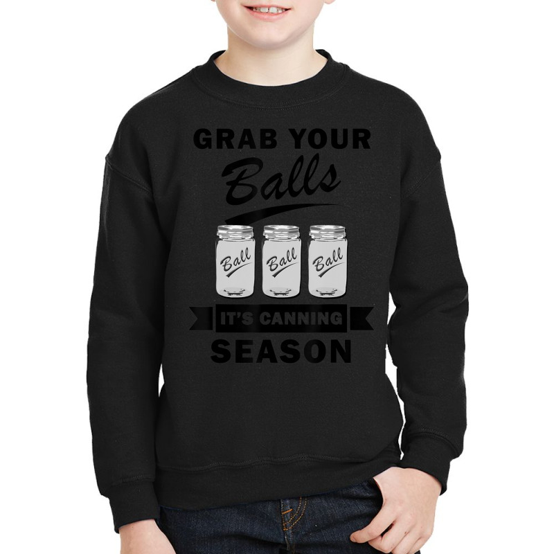 Grab Your Balls It's Canning Season Quotes Gag Youth Sweatshirt | Artistshot