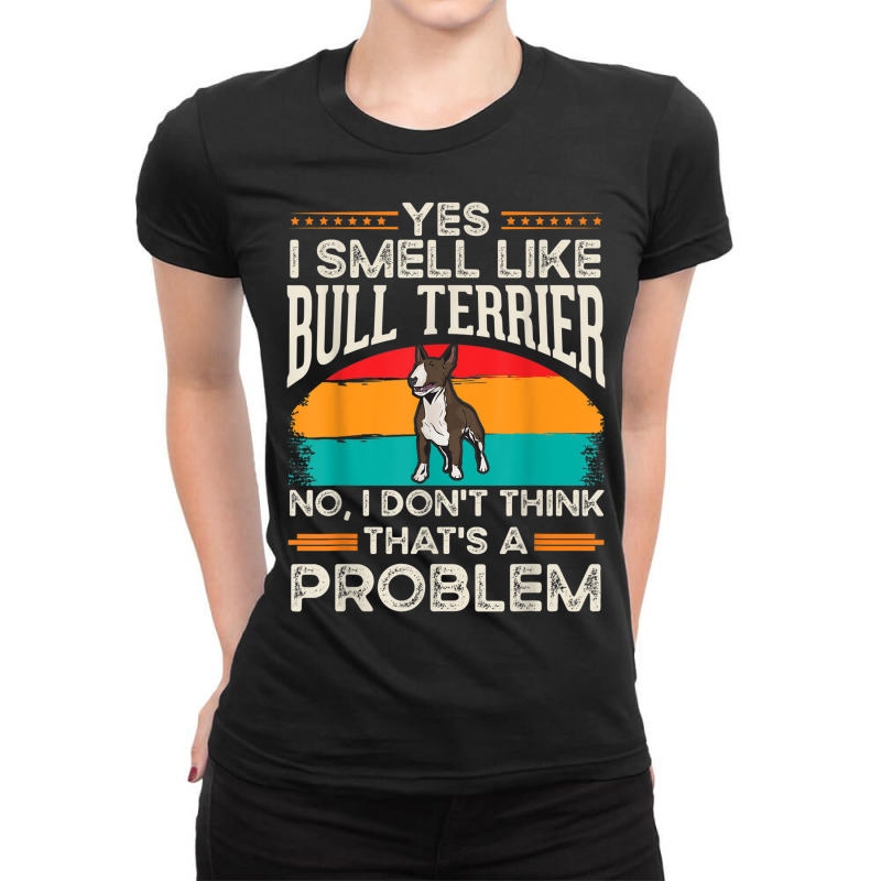 Bull Terrier Smell Miniature Bull Terrier Ladies Fitted T-Shirt by August | Artistshot