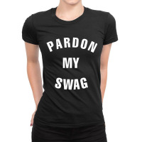 Pardon My Swag Ladies Fitted T-shirt | Artistshot