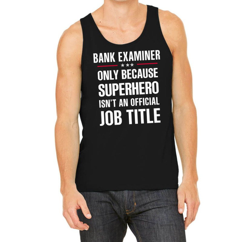 Gift For Superhero Bank Examiner Tank Top by thanchashop | Artistshot