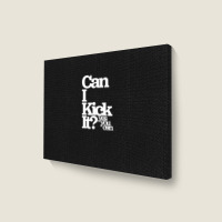 Can I Kick It Yes You Can! Great Gift For Old School Hiphop Heads Landscape Canvas Print | Artistshot