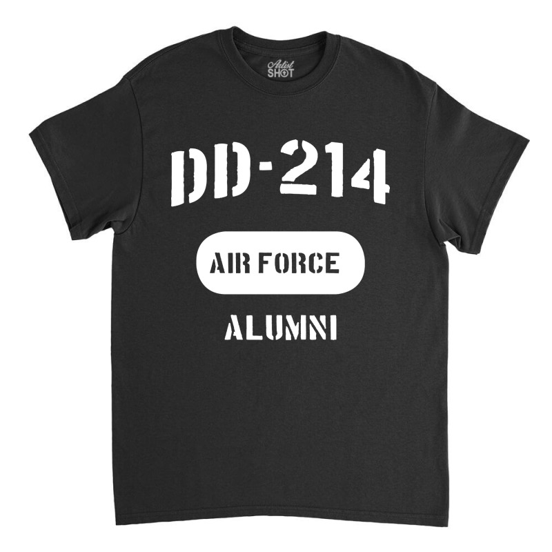 Dd-214 Us Air Force Alumni Classic T-shirt by degreesgunner | Artistshot