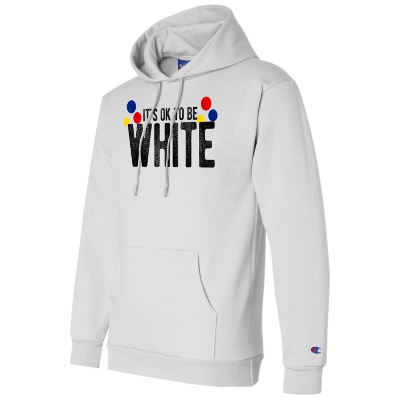 It's Ok To Be White Gift For Funny Political Conservative T Shirt Champion Hoodie | Artistshot