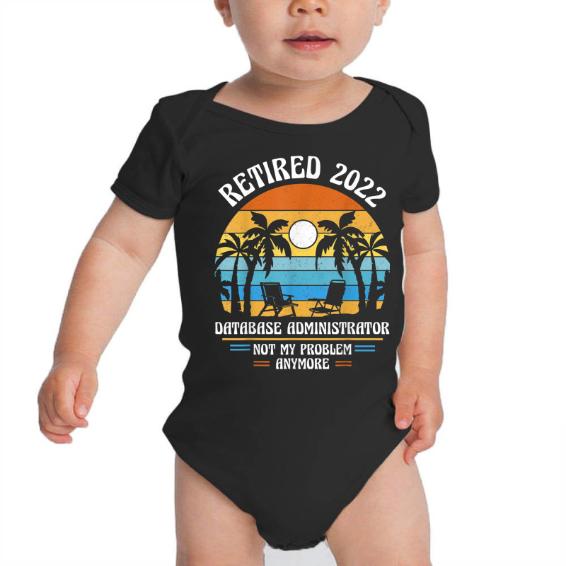 Database Administrator Retired 2022 Baby Bodysuit by Posh | Artistshot