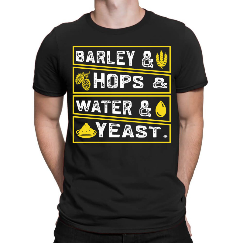 Barley & Hops & Water & Yeast T-shirt | Artistshot