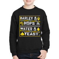 Barley & Hops & Water & Yeast Youth Sweatshirt | Artistshot