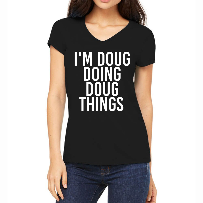 I'm Doug Doing Doug Things Birthday Name Women's V-Neck T-Shirt by cm-arts | Artistshot