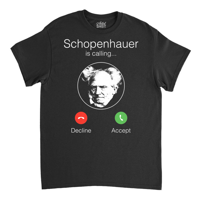 Schopenhauer Is Calling   Nihilist Philosophy Premium T Shirt Classic T-shirt by cm-arts | Artistshot