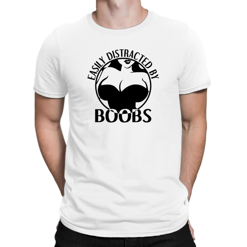 Custom Easily Distracted By Boobs T-shirt By Cm-arts - Artistshot