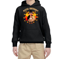 Turkey Lets Have Pizza Instead Thanksgiving Boy Girl Kid Youth Hoodie | Artistshot