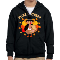 Turkey Lets Have Pizza Instead Thanksgiving Boy Girl Kid Youth Zipper Hoodie | Artistshot