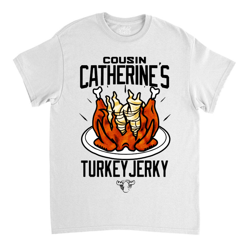 Cousin Catherine's Turkey Jerky Classic T-shirt | Artistshot