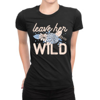 Leave Her Wild Flowers Gardener Botanical Gardener Florist Raglan Base Ladies Fitted T-shirt | Artistshot