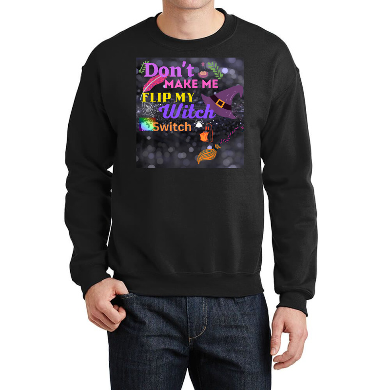 Don't Make Me Flip My Switch Halloween Crewneck Sweatshirt | Artistshot