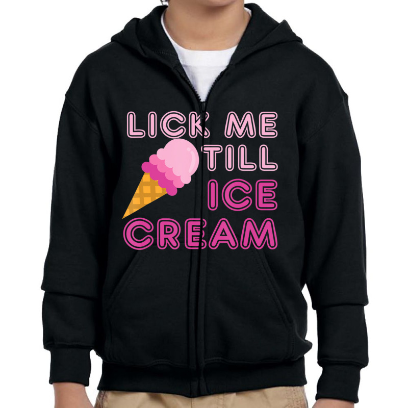 Lick Me Till Ice Cream Adult Humor Youth Zipper Hoodie by cm-arts | Artistshot