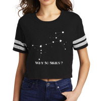 Constellation Quote Why So Sirius Dog Star Scorecard Crop Tee | Artistshot