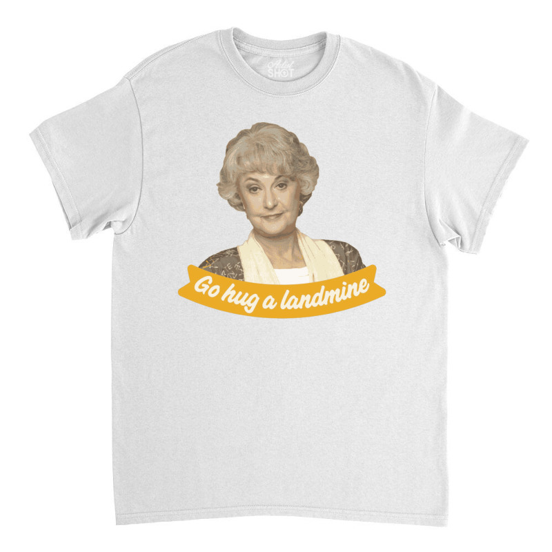 Go Hug A Landmine – Dorothy, The Golden Girls Classic T-shirt by cm-arts | Artistshot