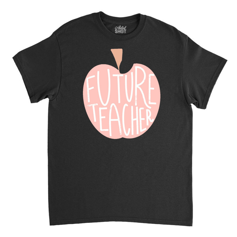 Future Teacher Classic T-shirt by cm-arts | Artistshot