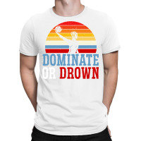 Dominate Or Drown Water Polo Athlete Pullover Hoodie T-shirt | Artistshot