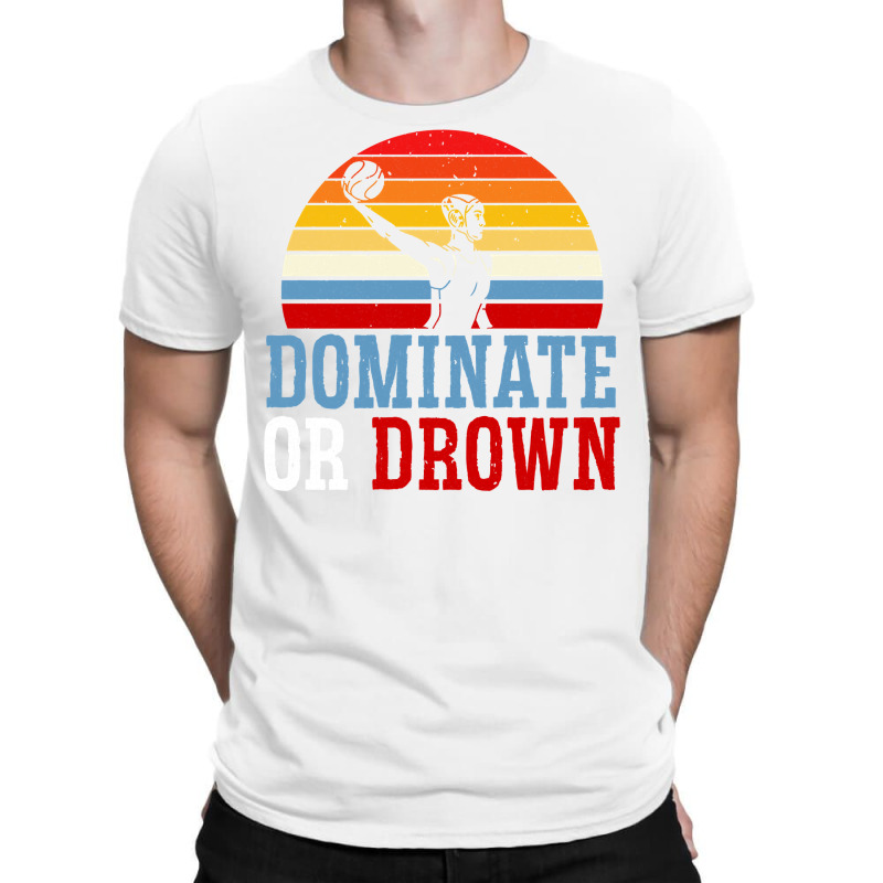 Dominate Or Drown Water Polo Athlete Pullover Hoodie T-Shirt by cm-arts | Artistshot