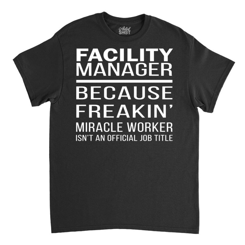 Facility Manager Classic T-shirt by Alumbasisia | Artistshot