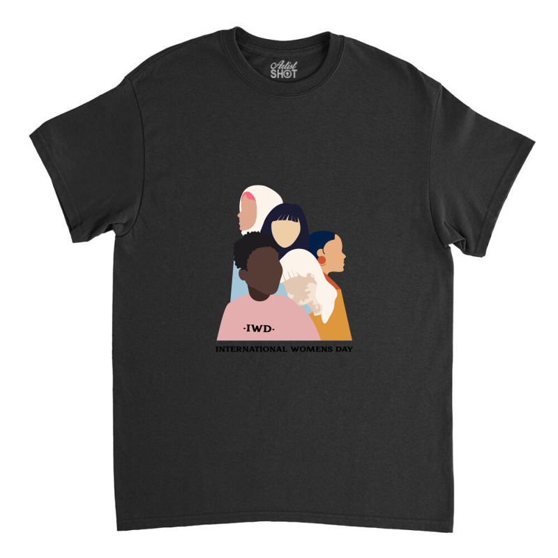 International Womens Day 2021 Iwd Ethnicity Fight For Equality Classic T-shirt by GregoryHaverstock | Artistshot