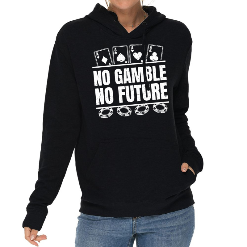 Poker No Gamble No Future   Texas Hold'em Poker Pullover Hoodie Lightweight Hoodie | Artistshot