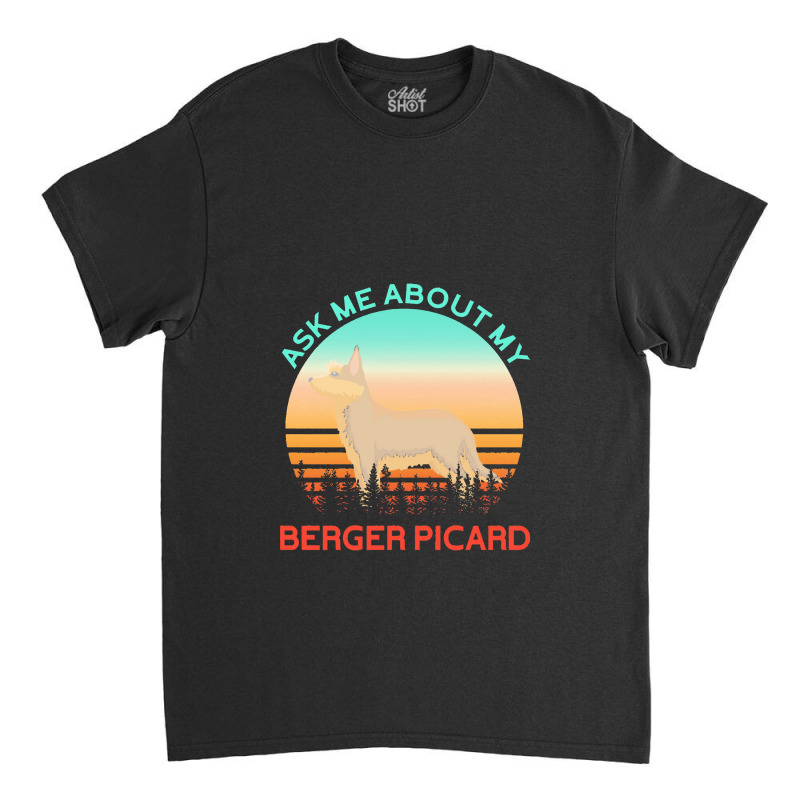 Berger Picard   Ask Me About My Berger Picard Classic T-shirt by cemarrarubi | Artistshot