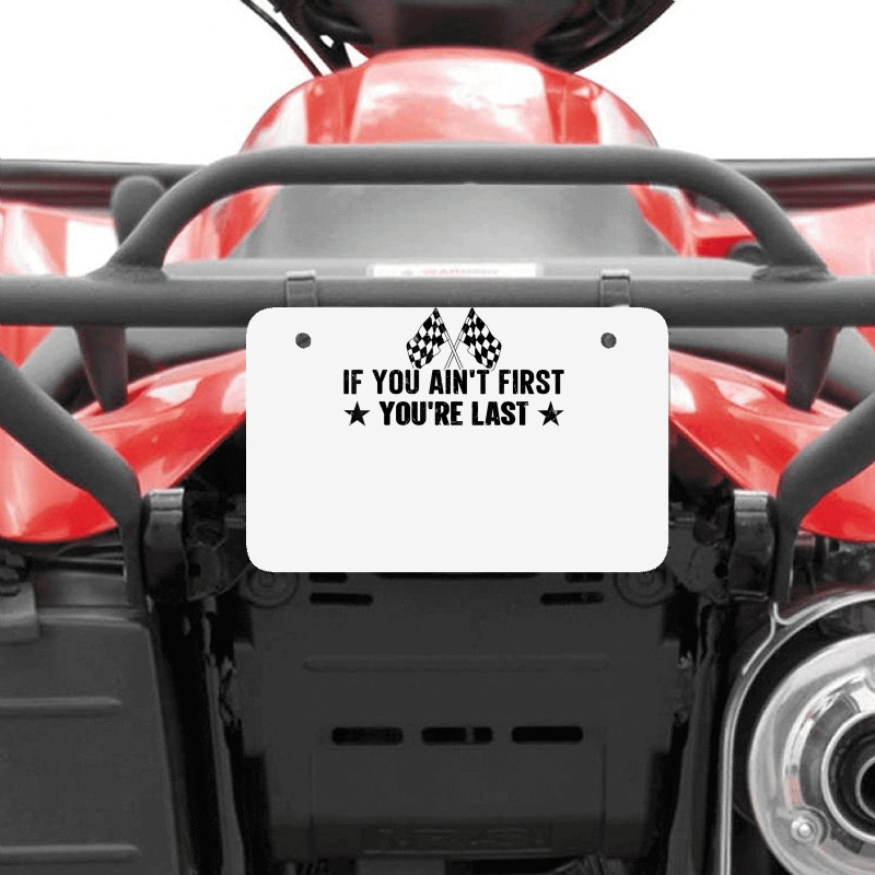 Car Racer Racing If You Ain_t First You_re Last Xmas Atv License Plate ...